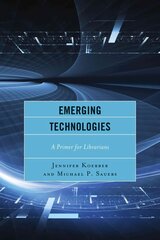 Emerging Technologies: A Primer for Librarians kaina ir informacija | Enciklopedijos ir žinynai | pigu.lt