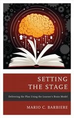 Setting the Stage: Delivering the Plan Using the Learner's Brain Model цена и информация | Книги по социальным наукам | pigu.lt