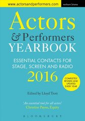 Actors and Performers Yearbook 2016: Essential Contacts for Stage, Screen and Radio 2016 kaina ir informacija | Knygos apie meną | pigu.lt