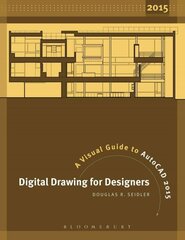 Digital Drawing for Designers: A Visual Guide to AutoCAD 2015 2015 kaina ir informacija | Knygos apie architektūrą | pigu.lt