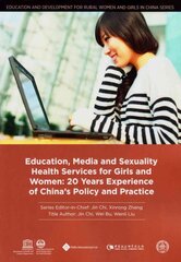Education, Media and Sexuality Health Services for Girls and Women: 20 Years Experience of China's Policy and Practice kaina ir informacija | Socialinių mokslų knygos | pigu.lt