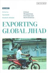 Exporting Global Jihad: Volume Two: Critical Perspectives from Asia and North America kaina ir informacija | Socialinių mokslų knygos | pigu.lt