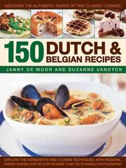 150 Dutch & Belgian Food & Cooking: Discover the Authentic Tastes of Two Classic Cuisines цена и информация | Книги рецептов | pigu.lt