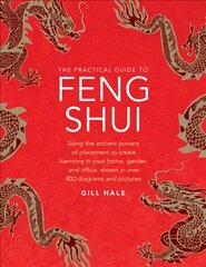 Feng Shui, The Practical Guide to: Using the ancient powers of placement to create harmony in your home, garden and office, shown in over 800 diagrams and pictures kaina ir informacija | Saviugdos knygos | pigu.lt