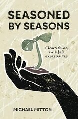 Seasoned by Seasons: Flourishing in life's experiences цена и информация | Духовная литература | pigu.lt