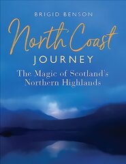 North Coast Journey: The Magic of Scotland's Northern Highlands цена и информация | Путеводители, путешествия | pigu.lt