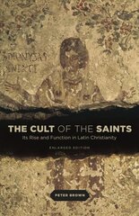 Cult of the Saints: Its Rise and Function in Latin Christianity Enlarged edition цена и информация | Духовная литература | pigu.lt