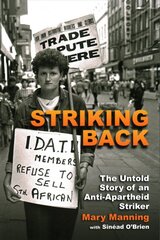 Striking Back: The Untold Story of an Anti-Apartheid Striker цена и информация | Биографии, автобиографии, мемуары | pigu.lt