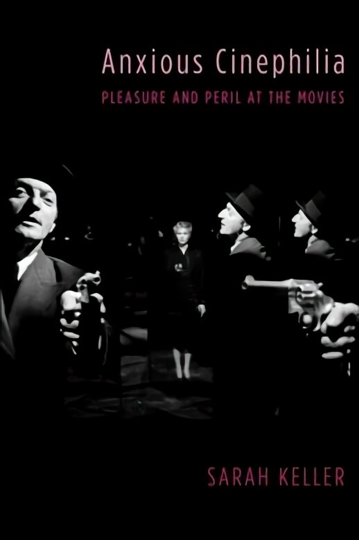 Anxious Cinephilia: Pleasure and Peril at the Movies kaina ir informacija | Knygos apie meną | pigu.lt