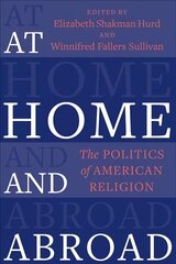 At Home and Abroad: The Politics of American Religion kaina ir informacija | Dvasinės knygos | pigu.lt