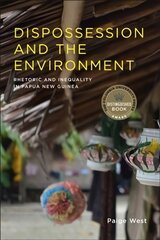 Dispossession and the Environment: Rhetoric and Inequality in Papua New Guinea цена и информация | Книги по социальным наукам | pigu.lt