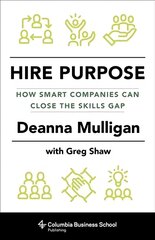 Hire Purpose: How Smart Companies Can Close the Skills Gap kaina ir informacija | Ekonomikos knygos | pigu.lt