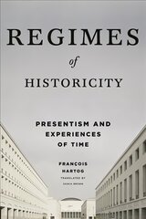 Regimes of Historicity: Presentism and Experiences of Time цена и информация | Исторические книги | pigu.lt