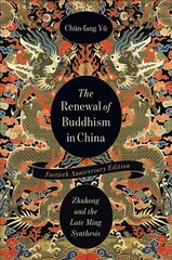 Renewal of Buddhism in China: Zhuhong and the Late Ming Synthesis fortieth anniversary edition kaina ir informacija | Dvasinės knygos | pigu.lt