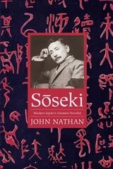 Soseki: Modern Japan's Greatest Novelist цена и информация | Биографии, автобиогафии, мемуары | pigu.lt