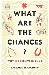 What Are the Chances?: Why We Believe in Luck kaina ir informacija | Ekonomikos knygos | pigu.lt