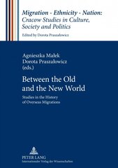 Between the Old and the New World: Studies in the History of Overseas Migrations New edition kaina ir informacija | Istorinės knygos | pigu.lt