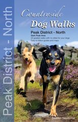 Countryside Dog Walks - Peak District North: 20 Graded Walks with No Stiles for Your Dogs - Dark Peak Area цена и информация | Книги о питании и здоровом образе жизни | pigu.lt