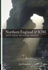 Northern England & IOM - Fifty Great Sea Kayak Voyages цена и информация | Книги о питании и здоровом образе жизни | pigu.lt