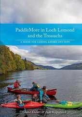 PaddleMore in Loch Lomond and The Trossachs: A Guide for Canoes, Kayaks and SUPs цена и информация | Книги о питании и здоровом образе жизни | pigu.lt