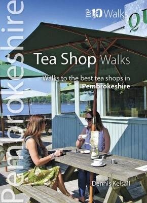 Tea Shop Walks: Walks to the best tea shops in Pembrokeshire kaina ir informacija | Knygos apie sveiką gyvenseną ir mitybą | pigu.lt