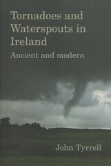 Tornadoes and Waterspouts in Ireland: Ancient and modern цена и информация | Книги о питании и здоровом образе жизни | pigu.lt