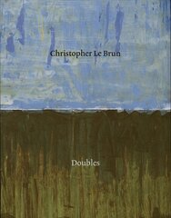 Christopher Le Brun: Doubles: Doubles kaina ir informacija | Knygos apie meną | pigu.lt