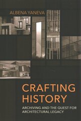 Crafting History: Archiving and the Quest for Architectural Legacy kaina ir informacija | Knygos apie architektūrą | pigu.lt