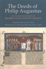 Deeds of Philip Augustus: An English Translation of Rigord's Gesta Philippi Augusti kaina ir informacija | Istorinės knygos | pigu.lt