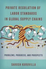 Private Regulation of Labor Standards in Global Supply Chains: Problems, Progress, and Prospects цена и информация | Книги по экономике | pigu.lt