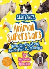 Scotland's Animal Superstars: True Stories About Braw Birds and Beasties kaina ir informacija | Knygos paaugliams ir jaunimui | pigu.lt