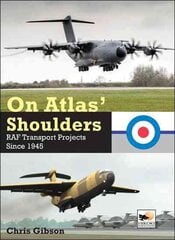 On Atlas' Shoulders: RAF Transport Aircraft Projects Since 1945 цена и информация | Путеводители, путешествия | pigu.lt