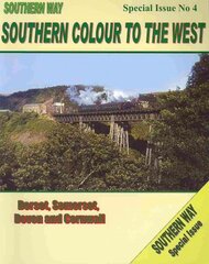 Southern Way Special Issue No. 4: Southern Colour to the West - Dorset, Somerset, Devon and Cornwall, No. 4 цена и информация | Путеводители, путешествия | pigu.lt