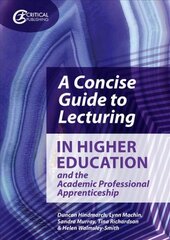 Concise Guide to Lecturing in Higher Education and the Academic Professional Apprenticeship цена и информация | Книги по социальным наукам | pigu.lt