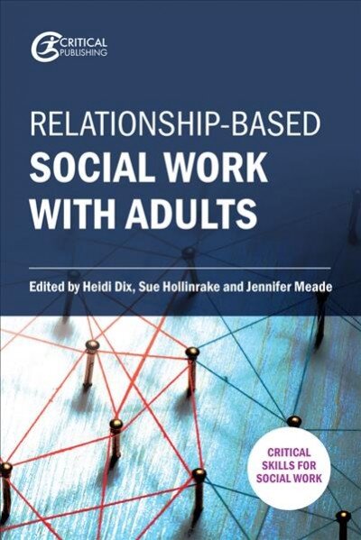 Relationship-based Social Work with Adults цена и информация | Socialinių mokslų knygos | pigu.lt