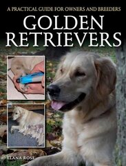 Golden Retrievers: A Practical Guide for Owners and Breeders цена и информация | Книги о питании и здоровом образе жизни | pigu.lt