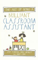 Art of Being a Brilliant Classroom Assistant kaina ir informacija | Socialinių mokslų knygos | pigu.lt