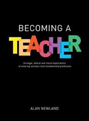 Becoming a Teacher: The legal, ethical and moral implications of entering society's most fundamental profession kaina ir informacija | Socialinių mokslų knygos | pigu.lt