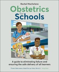 Obstetrics for Schools: Eliminating failure and ensuring the safe delivery of all learners kaina ir informacija | Socialinių mokslų knygos | pigu.lt