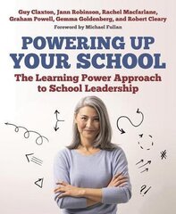 Powering Up Your School: The Learning Power Approach to school leadership kaina ir informacija | Socialinių mokslų knygos | pigu.lt