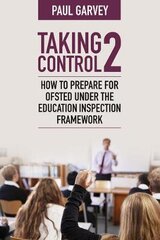 Taking Control 2: How to prepare for Ofsted under the education inspection framework kaina ir informacija | Socialinių mokslų knygos | pigu.lt