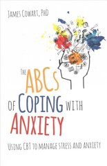 ABCS of Coping with Anxiety: Using CBT to manage stress and anxiety цена и информация | Самоучители | pigu.lt