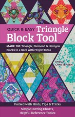 Quick & Easy Triangle Block Tool: Make 100 Triangle, Diamond & Hexagon Blocks in 4 Sizes with Project Ideas kaina ir informacija | Knygos apie sveiką gyvenseną ir mitybą | pigu.lt