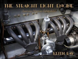 Straight Eight Engine: Powering the Premium Automobiles of the Twenties and Thirties New Edition цена и информация | Книги по экономике | pigu.lt