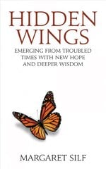 Hidden Wings: Emerging from troubled times with new hope and deeper wisdom kaina ir informacija | Dvasinės knygos | pigu.lt