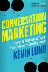 Conversation Marketing: How to be Relevant and Engage Your Customer by Speaking Human kaina ir informacija | Ekonomikos knygos | pigu.lt
