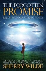 Forgotten Promise: Rejoining Our Cosmic Family a Story of a Lifelong Interaction with Beings from Another World kaina ir informacija | Saviugdos knygos | pigu.lt