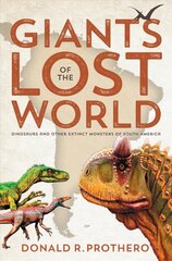 Giants of the Lost World: Dinosaurs and Other Extinct Monsters of South America kaina ir informacija | Knygos apie sveiką gyvenseną ir mitybą | pigu.lt