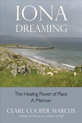 Iona Dreaming: The Healing Power of Place: a Memoir kaina ir informacija | Biografijos, autobiografijos, memuarai | pigu.lt