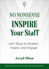 No Nonsense: Inspire Your Staff: 100plus Ways to Awaken, Inspire, and Engage kaina ir informacija | Ekonomikos knygos | pigu.lt